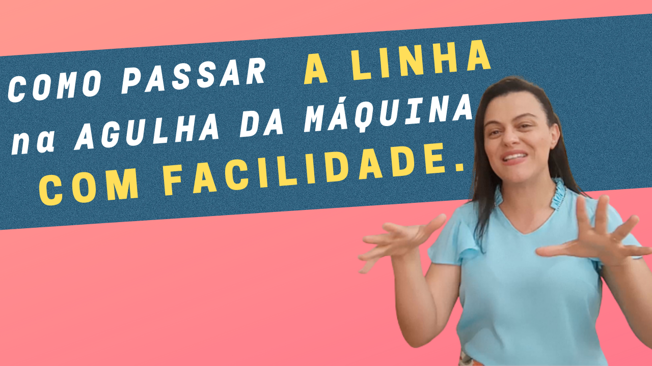 COMO PASSAR A LINHA NA AGULHA DA MÁQUINA COM FACILIDADE- Técnica Para Enfiar A Linha Na Agulha Fácil