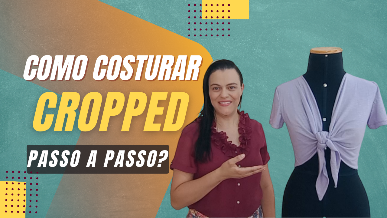 COMO MODELAR, CORTAR E COSTURAR CROPPED PASSO A PASSO! Costura Para Iniciantes, Como Fazer Cropped