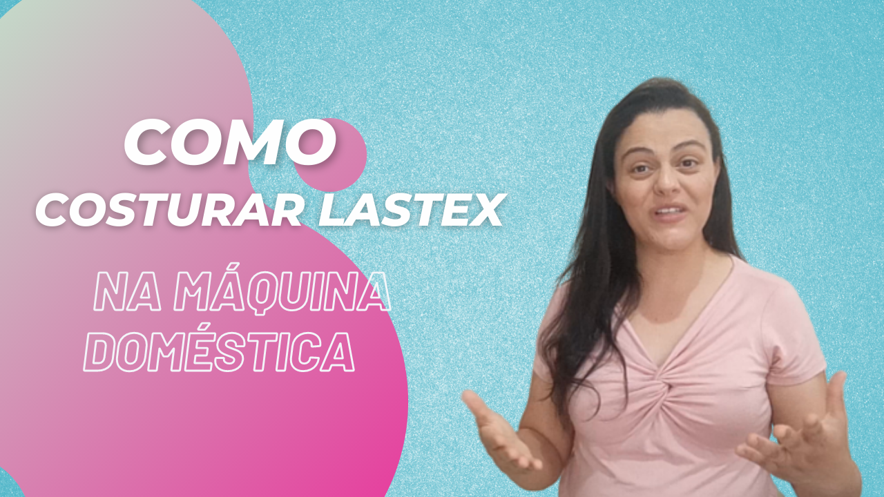 COMO COSTURAR LASTEX NA MÁQUINA DOMÉSTICA! Aprenda a Costurar Lastex Sem Segredo