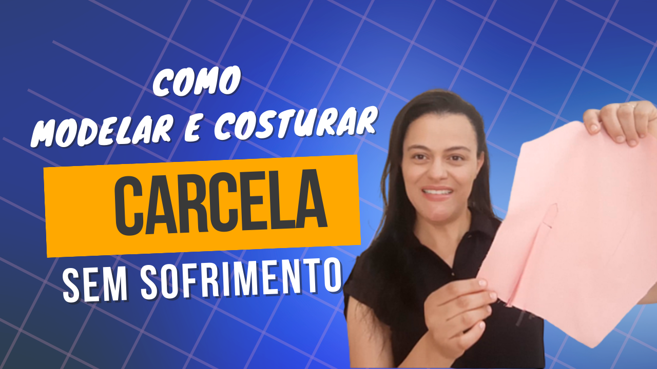 COMO COSTURAR CARCELA! Aprenda A Modelagem E Todo O Processo De Montagem Da Carcela Passo A Passo