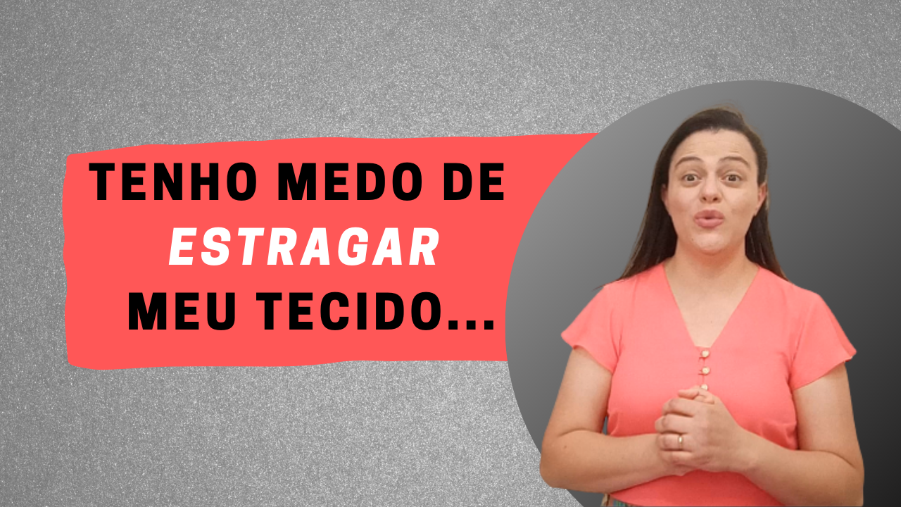 COMO PERDER O MEDO DE CORTAR TECIDO – Qual A Melhor Forma De Cortar Um Tecido Mesmo Sendo Iniciante