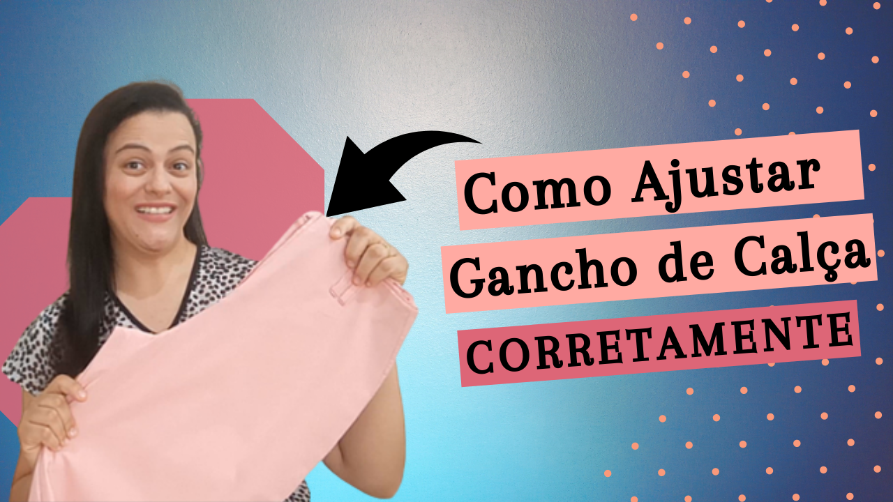 COMO AJUSTAR GANCHO DE CALÇA? Aprenda Como Consertar Gancho De Calça Corretamente Sem Medo