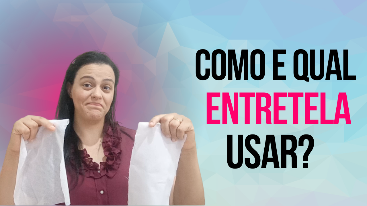 COMO E QUAL ENTRETELA USAR! Entenda A Diferença Entre Entretela De Tecido E De Malha