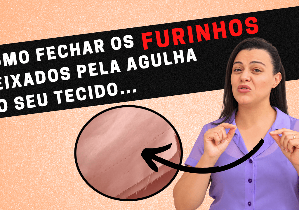 Como fechar os furinhos deixados pela agulha do seu tecido