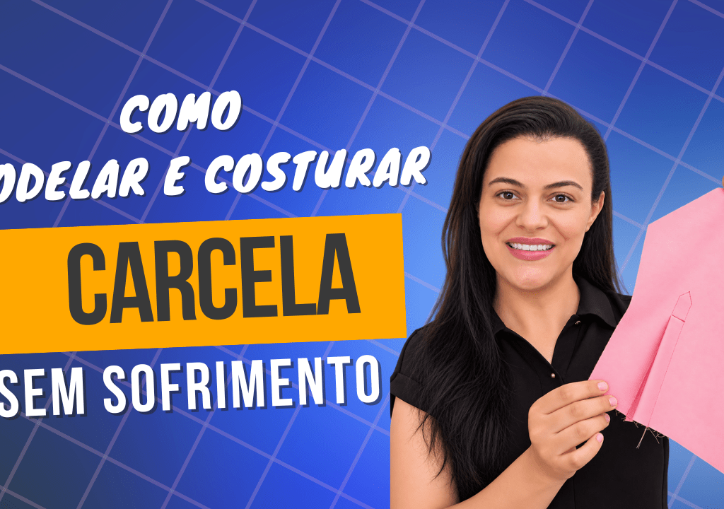 Como modelar e costurar carcela sem sofrimento