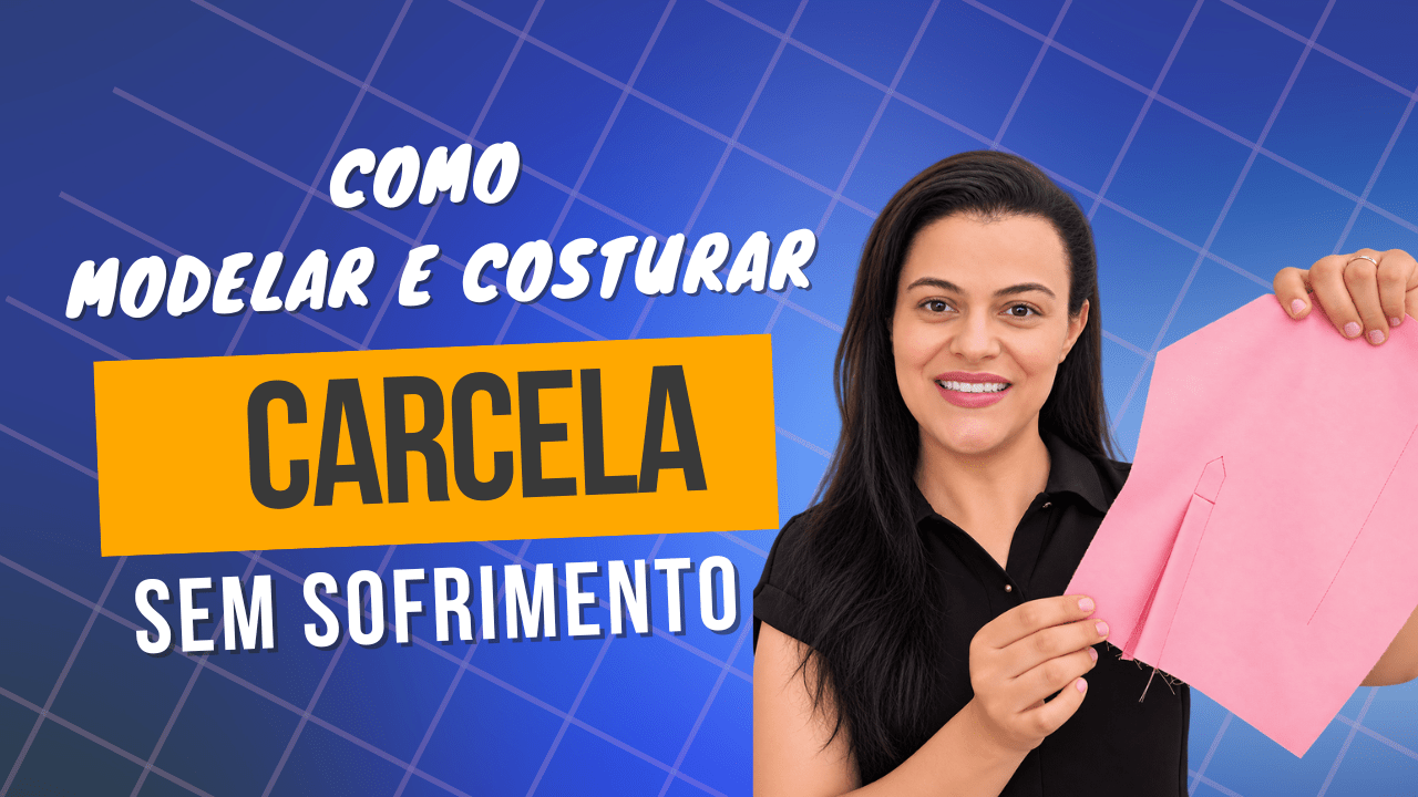 Como modelar e costurar carcela sem sofrimento