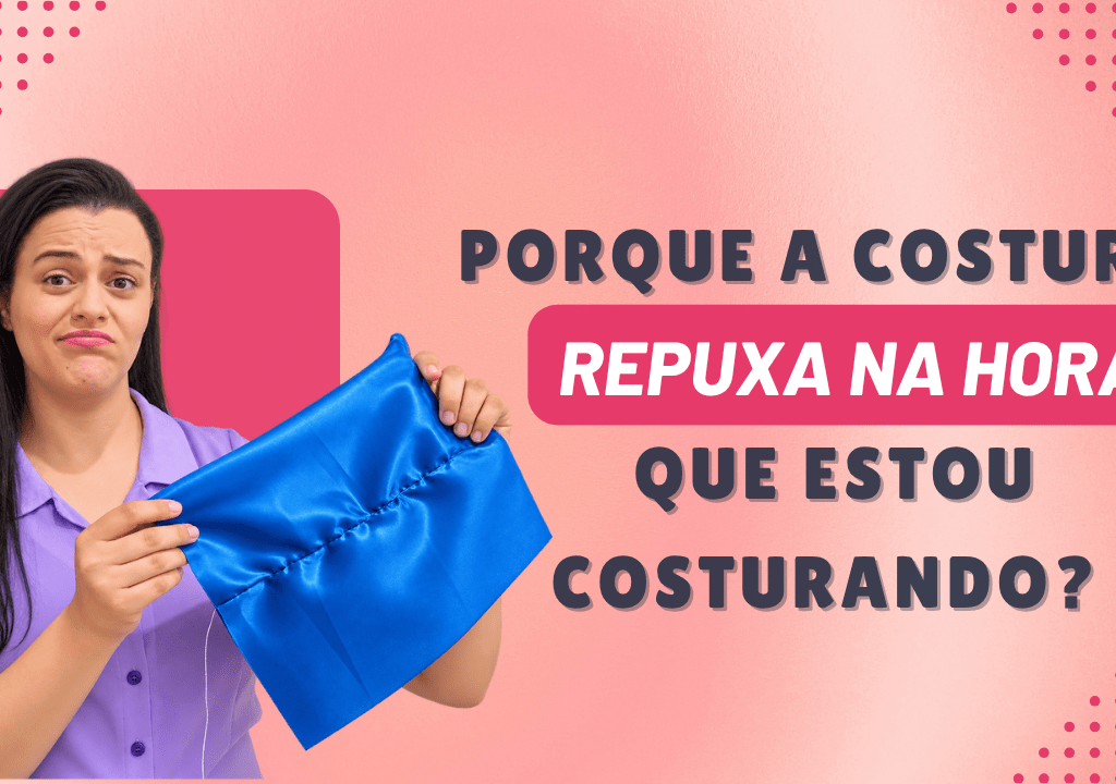 Porque a costura repuxa na hora que estou costurando