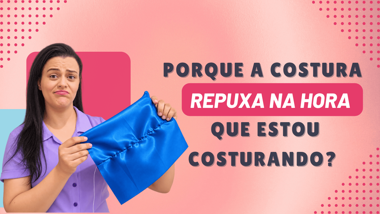 Porque a costura repuxa na hora que estou costurando